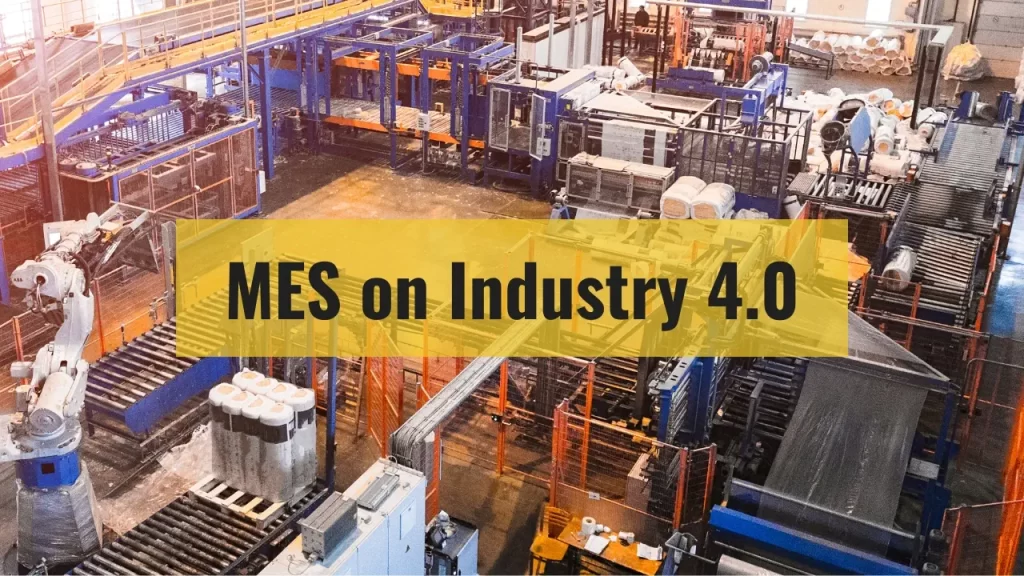 Manufacturing Execution System on Industry 4.0